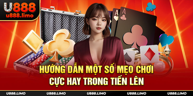 Hướng dẫn một số mẹo chơi cực hay trong tiến lên