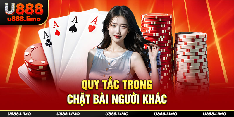 Quy tắc trong chặt bài người khác