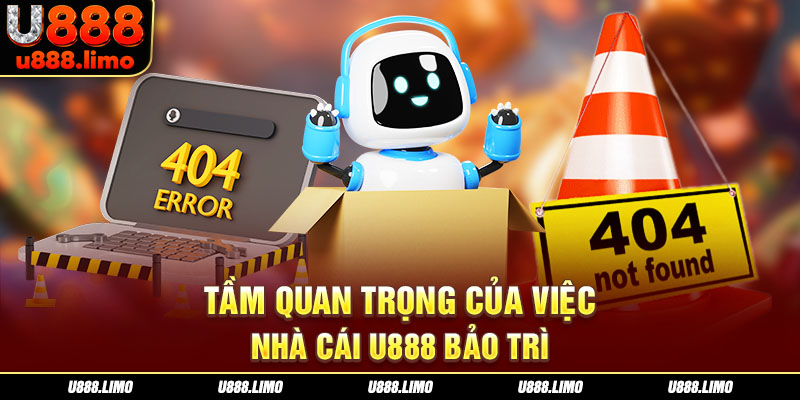 Tầm quan trọng của việc nhà cái U888 bảo trì