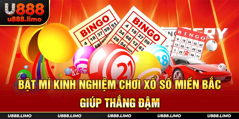Bật mí kinh nghiệm chơi xổ số miền Bắc giúp thắng đậm