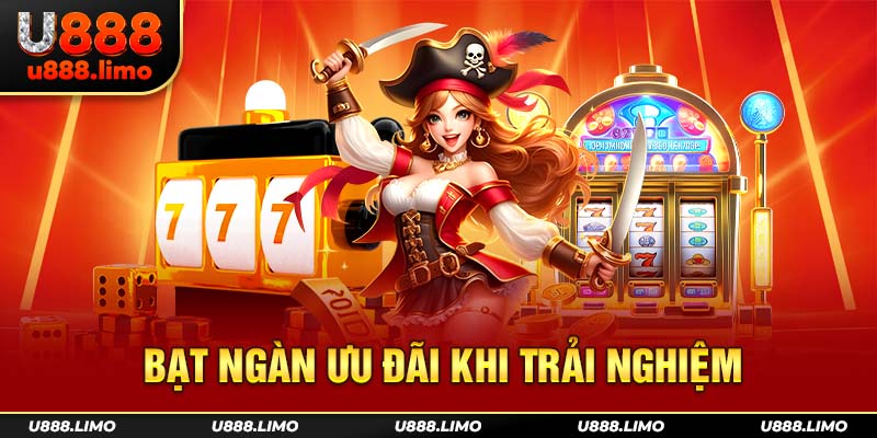 Bạt ngàn ưu đãi khi trải nghiệm