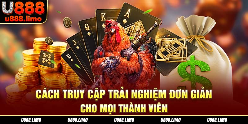 Cách truy cập trải nghiệm đơn giản cho mọi thành viên