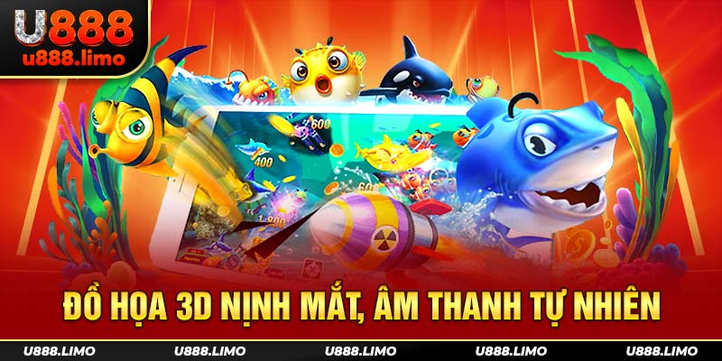 Đồ họa 3D nịnh mắt, âm thanh tự nhiên