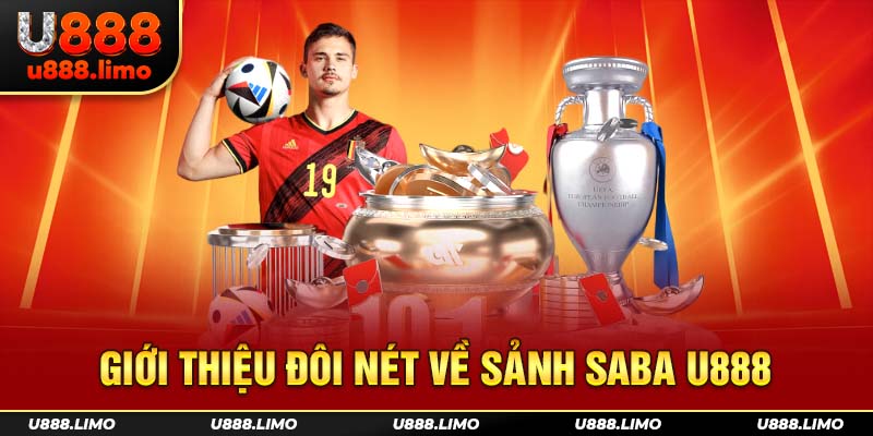 Giới thiệu đôi nét về sảnh Saba U888