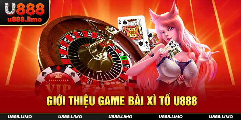 Giới thiệu game bài xì tố U888
