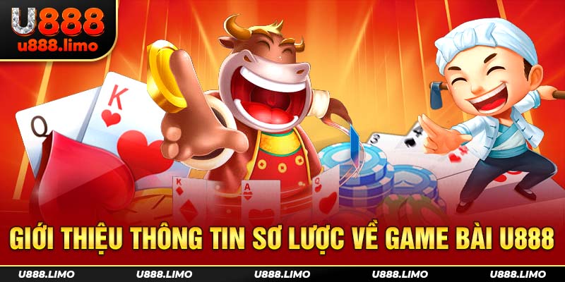 Giới thiệu thông tin sơ lược về game bài U888