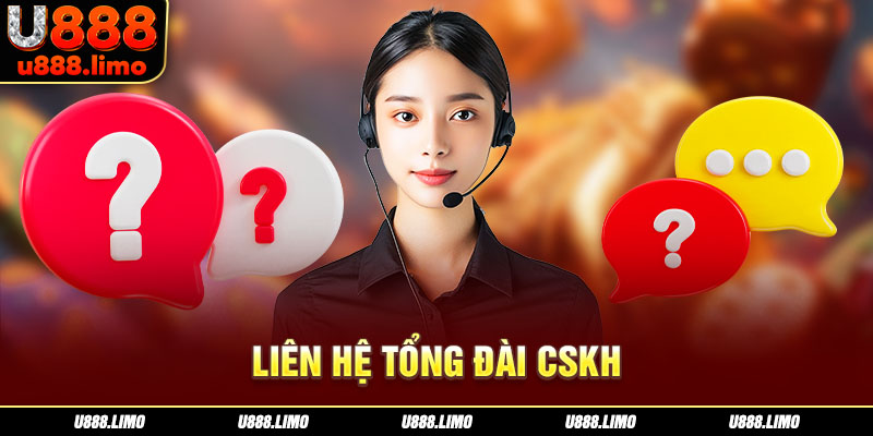 Liên hệ tổng đài CSKH