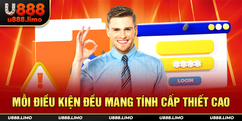 Mỗi điều kiện đều mang tính cấp thiết cao