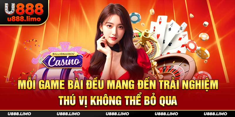 Mỗi game bài đều mang đến trải nghiệm thú vị không thể bỏ qua
