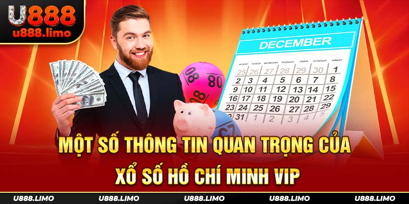 Một số thông tin quan trọng của xổ số Hồ Chí Minh Vip