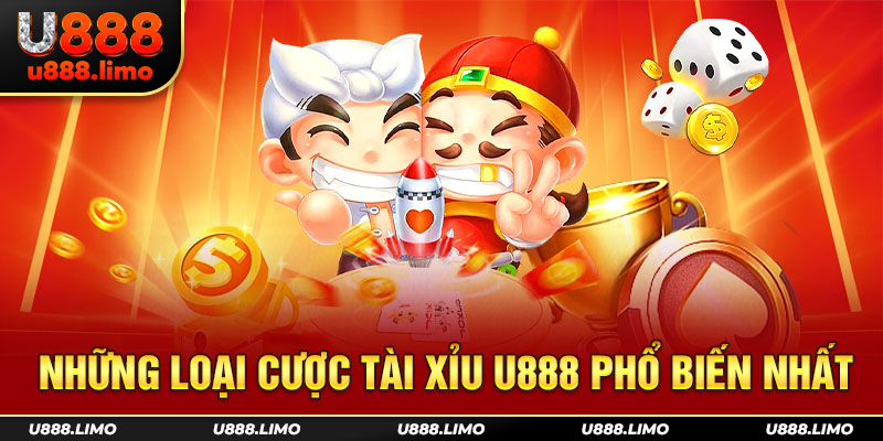 Những loại cược tài xỉu U888 phổ biến nhất