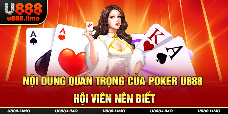 Nội dung quan trọng của Poker U888 hội viên nên biết