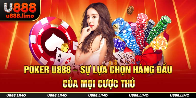 Poker U888 - Sự lựa chọn hàng đầu của mọi cược thủ