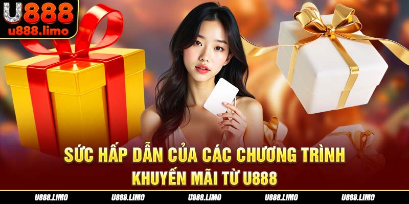 Sức hấp dẫn của các chương trình khuyến mãi từ U888