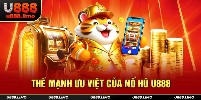 Thế mạnh ưu việt của nổ hũ U888