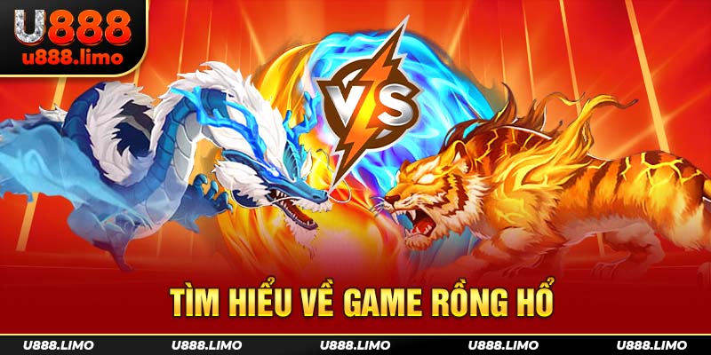 Tìm hiểu về game rồng hổ