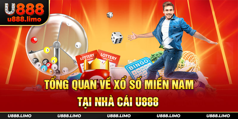 Tổng quan về Xổ Số Miền Nam tại nhà cái U888