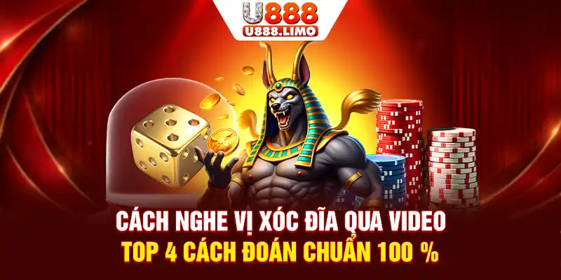Cách Nghe Vị Xóc Đĩa Qua Video - Top 4 Cách Đoán Chuẩn 100%
