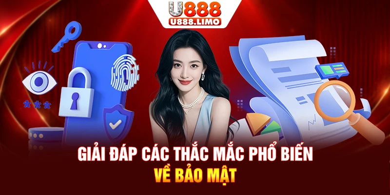 Giải đáp các thắc mắc phổ biến về bảo mật