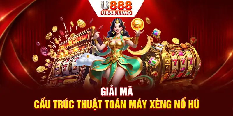 Giải mã cấu trúc thuật toán máy xèng nổ hũ