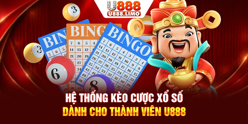 Hệ thống kèo cược xổ số dành cho thành viên U888