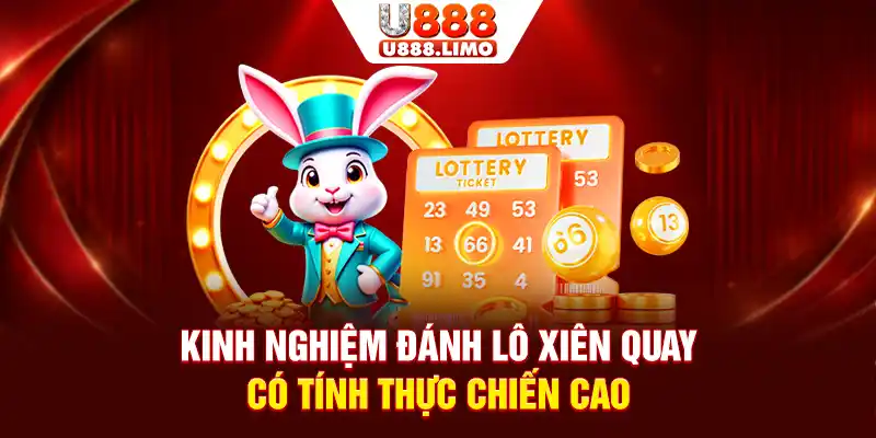 Kinh nghiệm đánh lô xiên quay có tính thực chiến cao