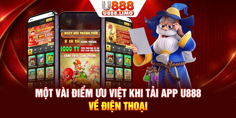 Một vài điểm ưu việt khi tải app U888 về điện thoại
