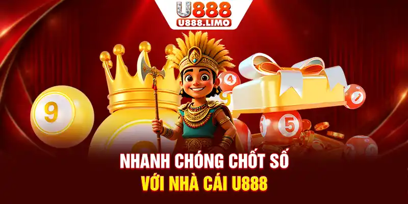 Nhanh chóng chốt số với nhà cái U888