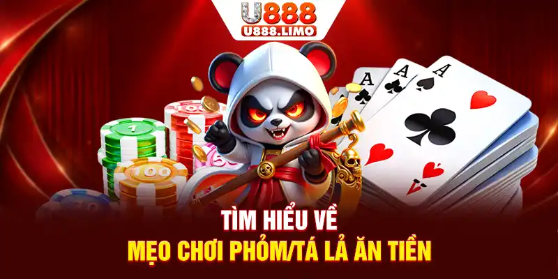 Tìm hiểu về mẹo chơi Phỏm/Tá lả ăn tiền
