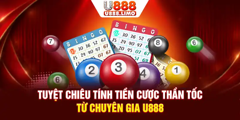 Tuyệt chiêu tính tiền cược thần tốc từ chuyên gia U888